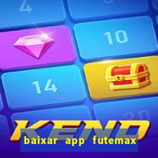 baixar app futemax futebol ao vivo